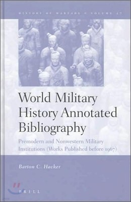 World Military History Annotated Bibliography: Premodern and Nonwestern Military Institutions (Works Published Before 1967)