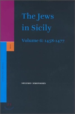 The Jews in Sicily, Volume 6 (1458-1477)