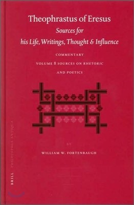 Theophrastus of Eresus Commentary Volume 8: Sources on Rhetoric and Poetics (Texts 666-713)