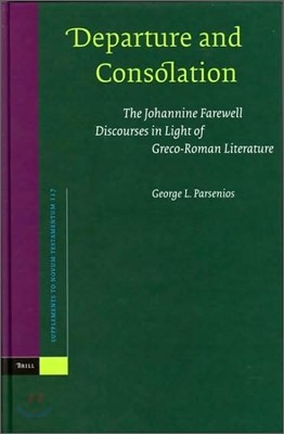 Departure and Consolation: The Johannine Farewell Discourses in Light of Greco-Roman Literature