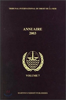 Annuaire Tribunal International Du Droit de la Mer, Volume 7 (2003)