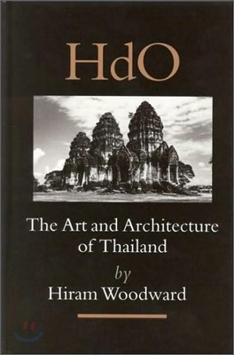 The Art and Architecture of Thailand: From Prehistoric Times Through the Thirteenth Century