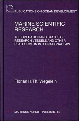 Marine Scientific Research: The Operation and Status of Research Vessels and Other Platforms in International Law