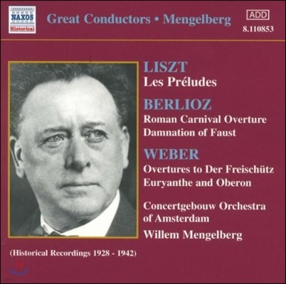 Willem Mengelberg Ʈ: ְ / : Ŀ콺Ʈ õ (Great Conductors - Liszt / Berlioz / Weber: Overtures)