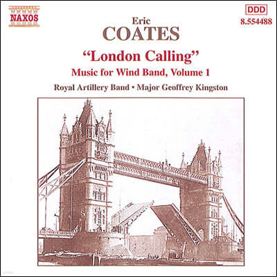 Royal Artillery Band 에릭 코츠: 관악 앙상블을 위한 음악 1집 (Eric Coates: Music for Wind Band - London Calling)