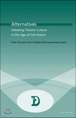 Alternatives: Debating Theatre Culture in the Age of Con-Fusion