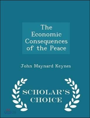 The Economic Consequences of the Peace - Scholar's Choice Edition