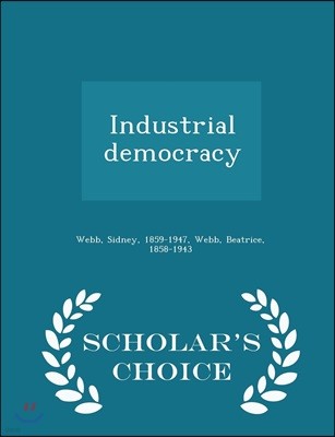 Industrial Democracy - Scholar's Choice Edition