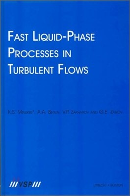 Fast Liquid-Phase Processes in Turbulent Flows