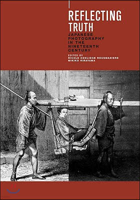 Reflecting Truth: Japanese Photography in the Nineteenth Century