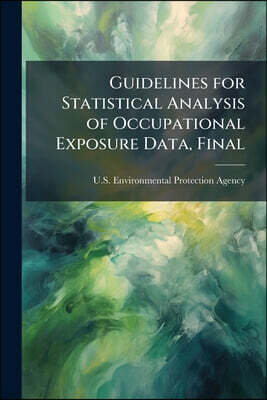 Scholar's Choice Guidelines for Statistical Analysis of Occupational Exposure Data, Final