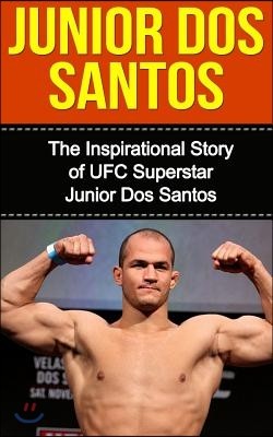 Junior dos Santos: The Inspirational Story of UFC Superstar Junior dos Santos