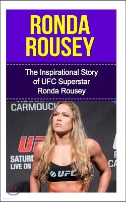 Ronda Rousey: The Inspirational Story of Ufc Superstar Ronda Rousey