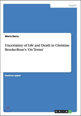 Uncertainty of Life and Death in Christine Brooke-Rose's 'on Terms'