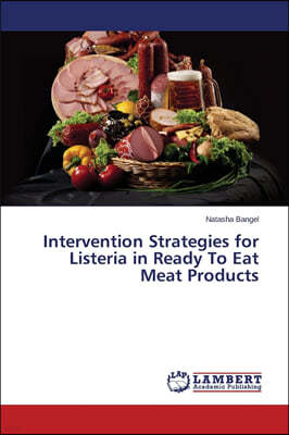 Intervention Strategies for Listeria in Ready To Eat Meat Products