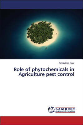 Role of phytochemicals in Agriculture pest control