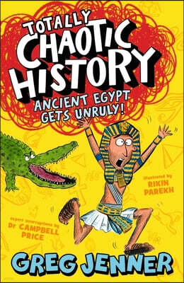 Walker Books Ltd Totally Chaotic History: Ancient Egypt Gets Unruly!