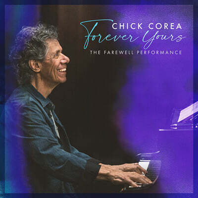 Chick Corea (칙 코리아) - Forever Yours - The Farewell Performance