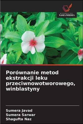 Wydawnictwo Nasza Wiedza Porownanie metod ekstrakcji leku przeciwnowotworowego, winblastyny