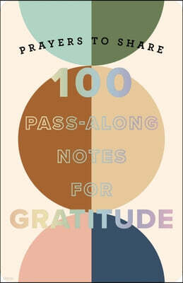 Dayspring Publishing 100 Pass-Along Notes for Gratitude: Prayers to Share (Shareable Messages of Encouragement with a Prayer, Scripture, and Inspirational Quote)