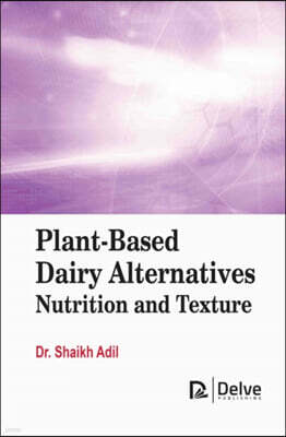 Delve Publishing Plant-Based Dairy Alternatives: Nutrition and Texture