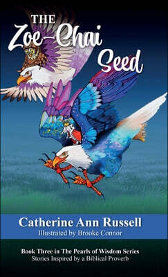 The Zoe-Chai Seed: Book Three in The Pearls of Wisdom Series: Stories Inspired by a Biblical Proverb
