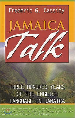 Jamaica Talk: Three Hundred Years of the English Language in Jamaica