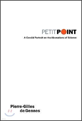 Petit Point: A Candid Portrait on the Aberrations of Science