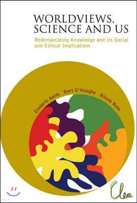 Worldviews, Science and Us: Redemarcating Knowledge and Its Social and Ethical Implications