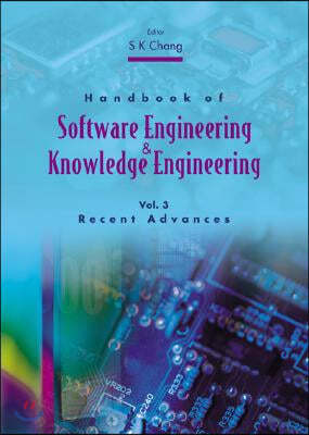 Handbook of Software Engineering and Knowledge Engineering - Volume 3: Recent Advances