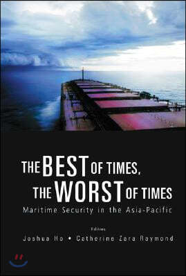 Best Of Times, The Worst Of Times, The: Maritime Security In The Asia-pacific