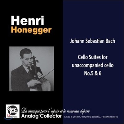 Henri Honegger :  ÿ  5, 6 (Bach: Cello Suites for Unaccompanied Cello)