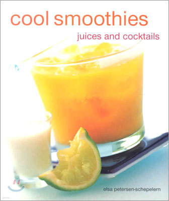 Cool Smoothies : Juices and Cocktails