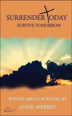 Surrender Today Survive Tomorrow