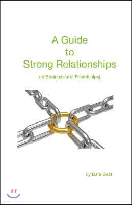 A Guide to Strong Relationships: In business and friendships