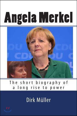 Angela Merkel: The short biography of a long rise to power