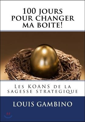 100 jours pour changer ma boite!: Les KOANS de la sagesse strategique