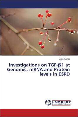 Investigations on TGF-1 at Genomic, mRNA and Protein levels in ESRD