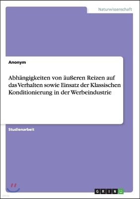 Abh?ngigkeiten Von ?u?eren Reizen Auf Das Verhalten Sowie Einsatz Der Klassischen Konditionierung in Der Werbeindustrie