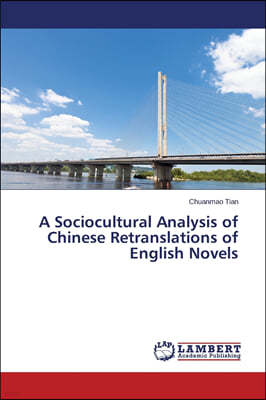 A Sociocultural Analysis of Chinese Retranslations of English Novels