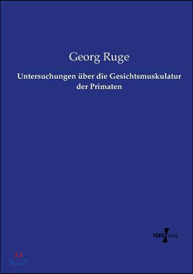 Untersuchungen ?ber die Gesichtsmuskulatur der Primaten