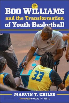 Boo Williams and the Transformation of Youth Basketball
