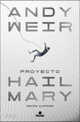 Proyecto Hail Mary (Edición Ilustrada) / Project Hail Mary (Illustrated Edition)