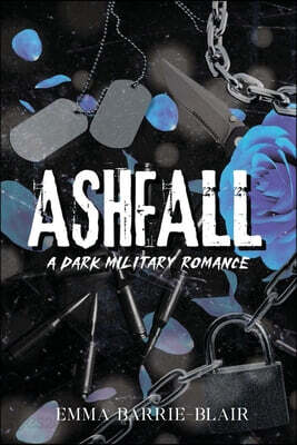 Ashfall: A Dark Military Romance: A Dark Military Romance