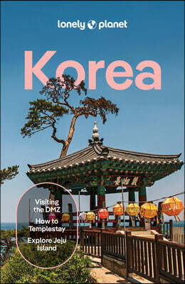 Lonely Planet Korea: Plan the Trip of a Lifetime Detailed Itineraries & Maps Insider Tips Covers Seoul, Gangwon-Do, Gyeongsang-Do, Jeolla-Do, Jeju-Do,