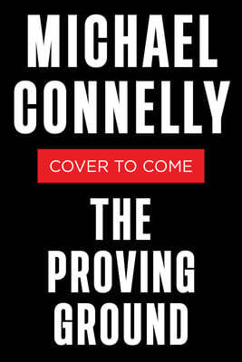 The Proving Ground: A Lincoln Lawyer Novel