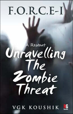 F.O.R.C.E - I A Restart: Unravelling The Zombie Threat