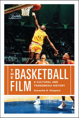 The Basketball Film: A Cultural and Transmedia History