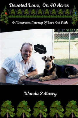 Devoted Love On 40 Acres: An Unexpected Journey Of Love And Faith
