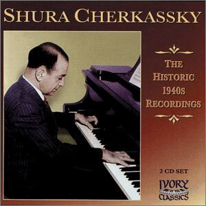 Cherkassky - Historic 1940s Recordings